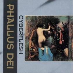 Phallus Dei : Cyberflesh